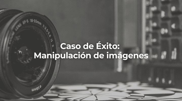 Caso de exito Manipulacion de imagenes en Jaen-Perito Informaticos en Jaen