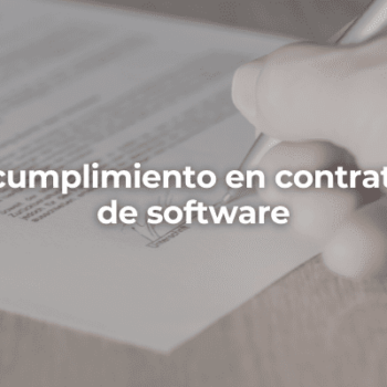 Incumplimiento en contratos de software-Perito Informatico Jaen