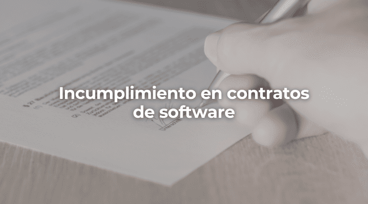 Incumplimiento en contratos de software-Perito Informatico Jaen