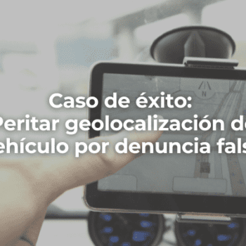 Peritar geolocalizacion de vehiculo por denuncia falsa-Perito Informatico Jaen